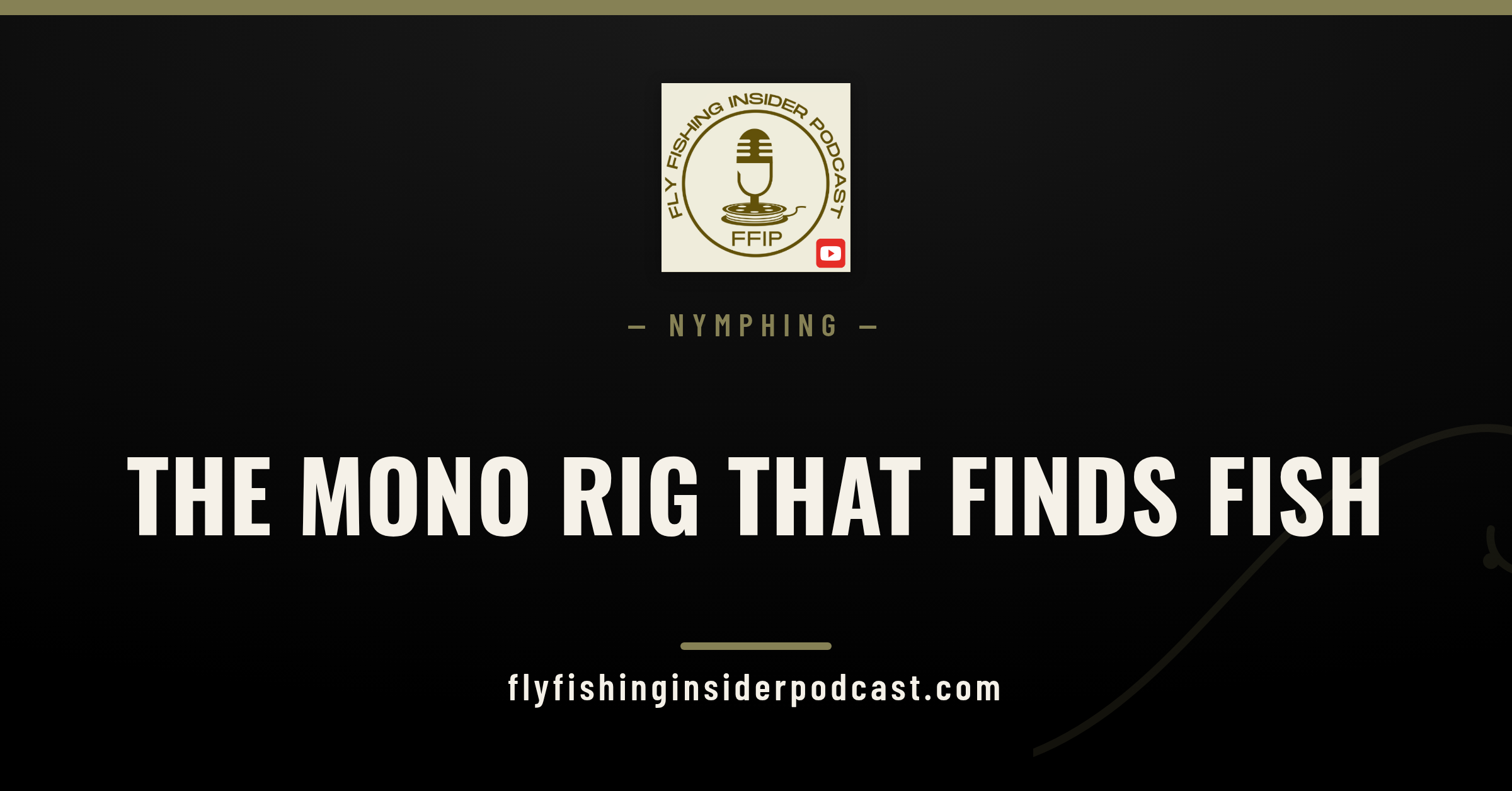 Fly Fishing Insider Podcast cover: tight line nymphing, the mono rig that finds fish in any current