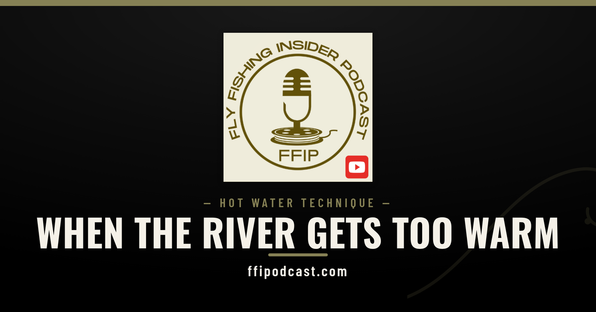 FFIP cover graphic reading When The River Gets Too Warm, on trout water temperature and hoot-owl closures