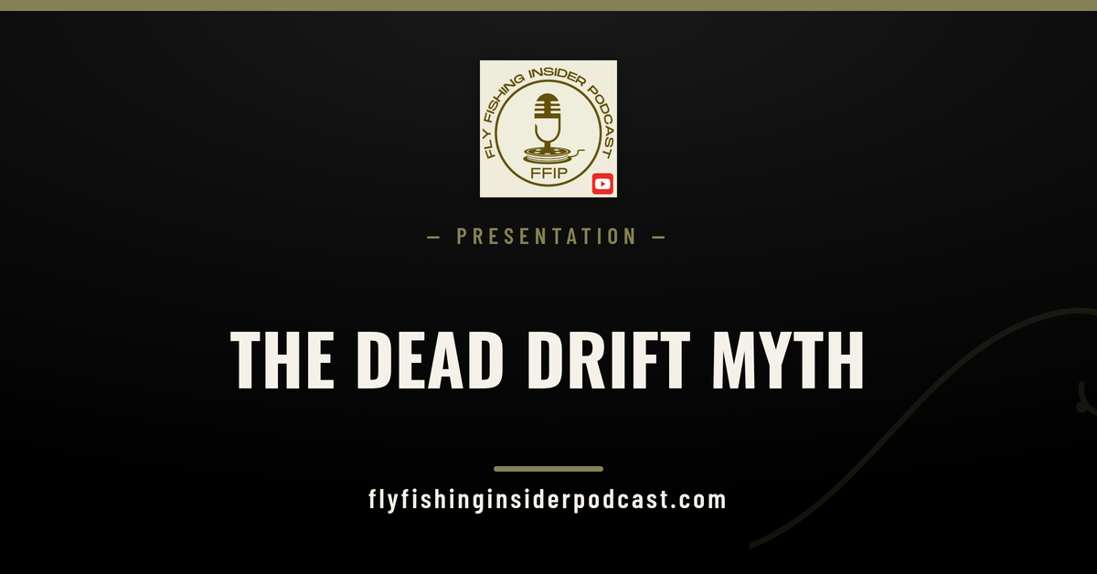 Fly Fishing Insider Podcast cover: the dead drift myth, what drag-free really means under the surface
