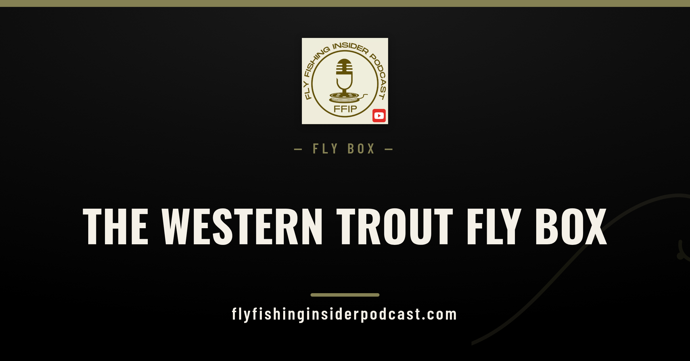 Fly Fishing Insider Podcast cover reading The Western Trout Fly Box, ten trout fly patterns for Utah to Montana
