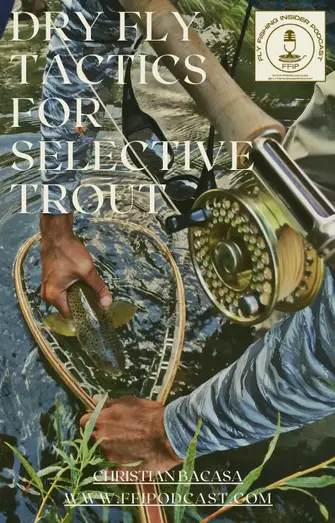 Dry Fly Tactics for Selective Trout eBook | Fly Fishing Insider Podcast