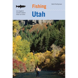 Fishing Utah: An Angler's Guide To More Than 170 Prime Fishing Spots - Paperback